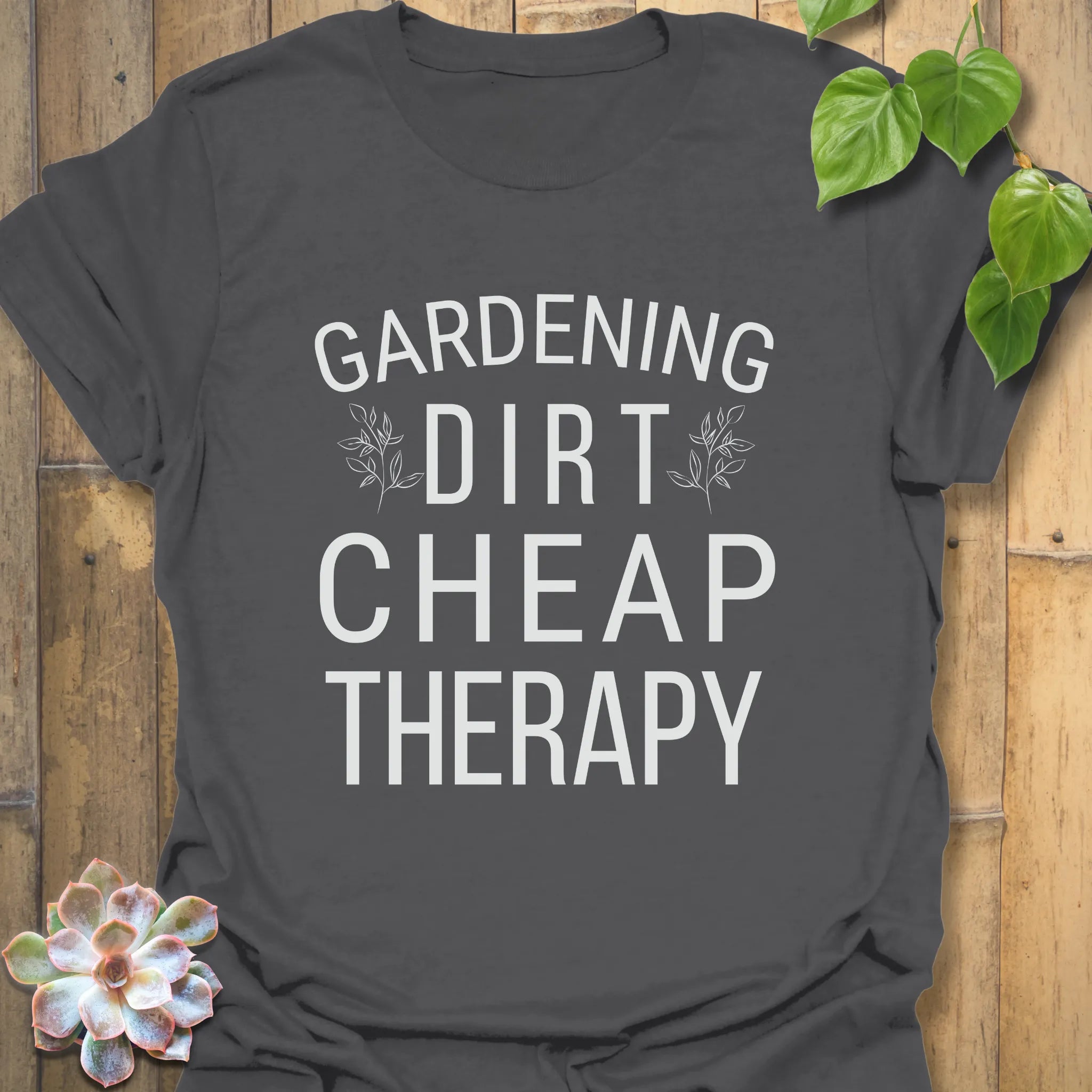 Charcoal t-shirt featuring the design Gardening Dirt Cheap Therapy, humorous garden shirt.