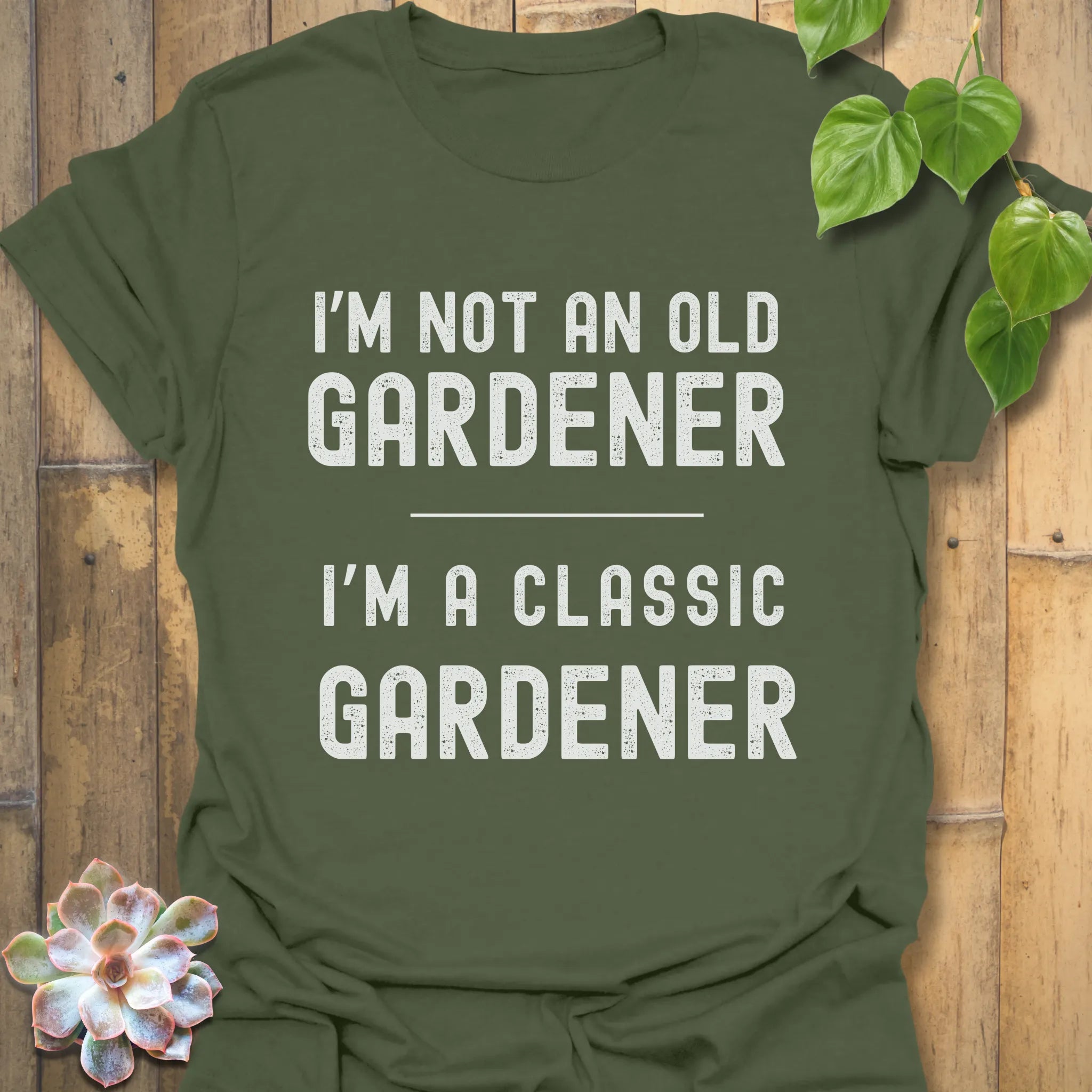 Military Green t-shirt featuring the design “I’m not an older gardener, I’m a classic gardener” gardening gift shirt.