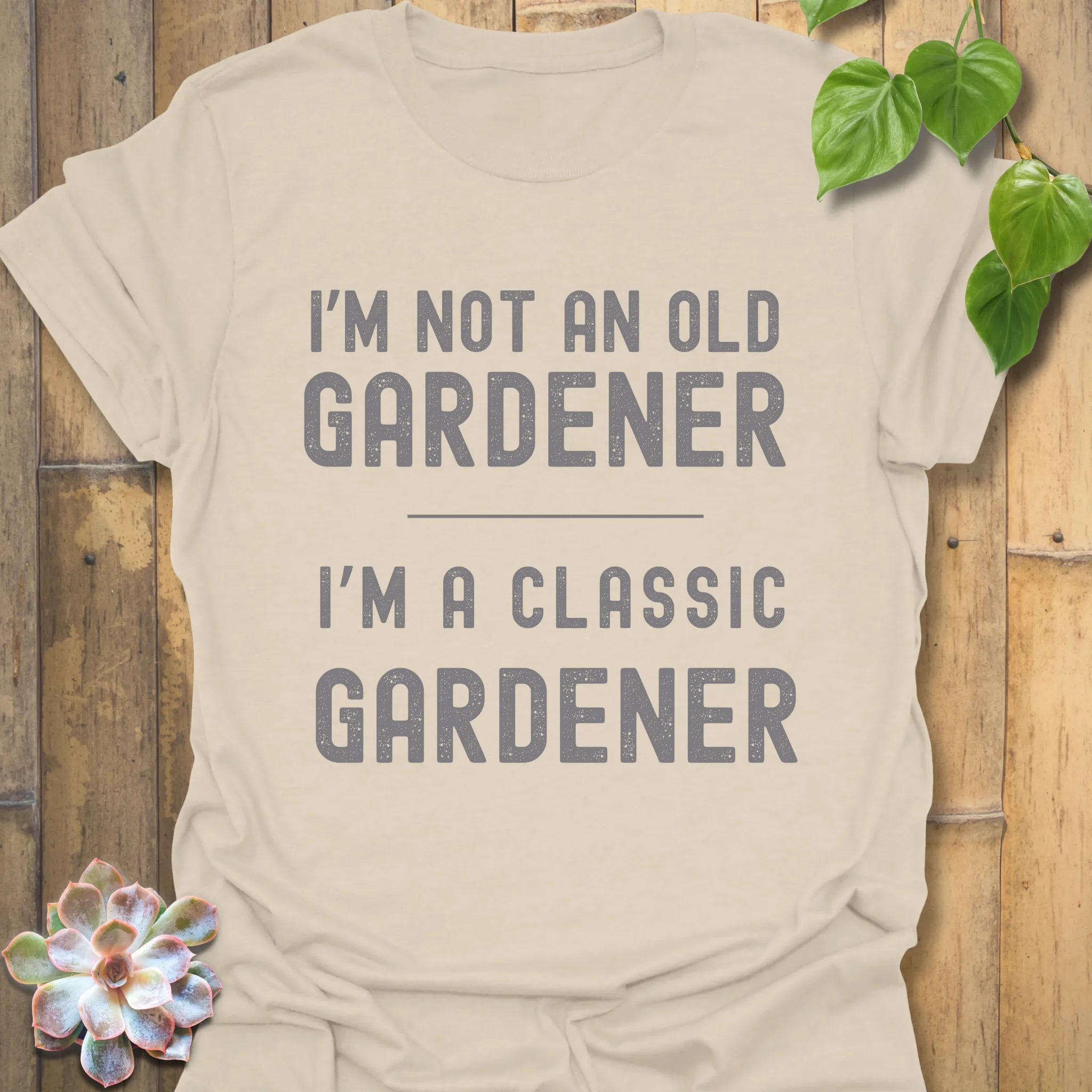 Natural t-shirt featuring the design “I’m not an older gardener, I’m a classic gardener” funny garden graphic tee.