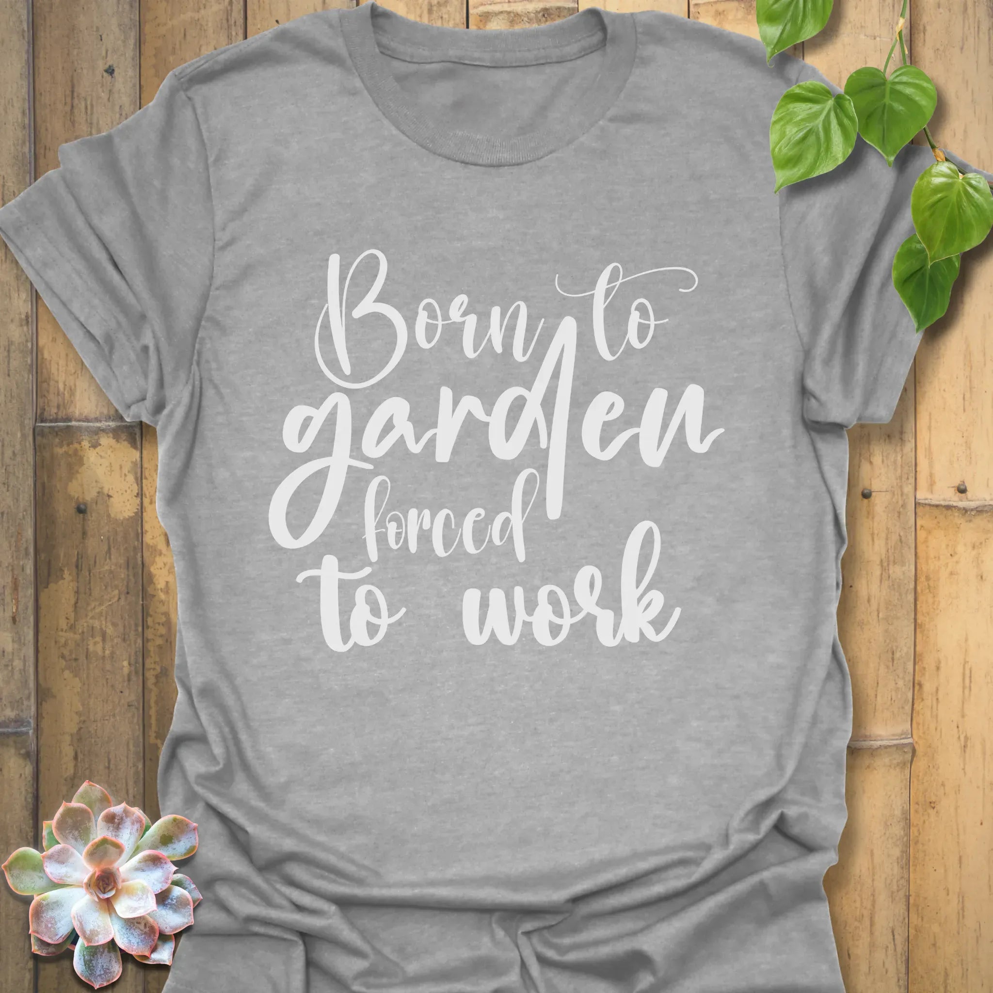 Born to Garden Forced to Work T-shirt Sport Grey / S T-Shirt
