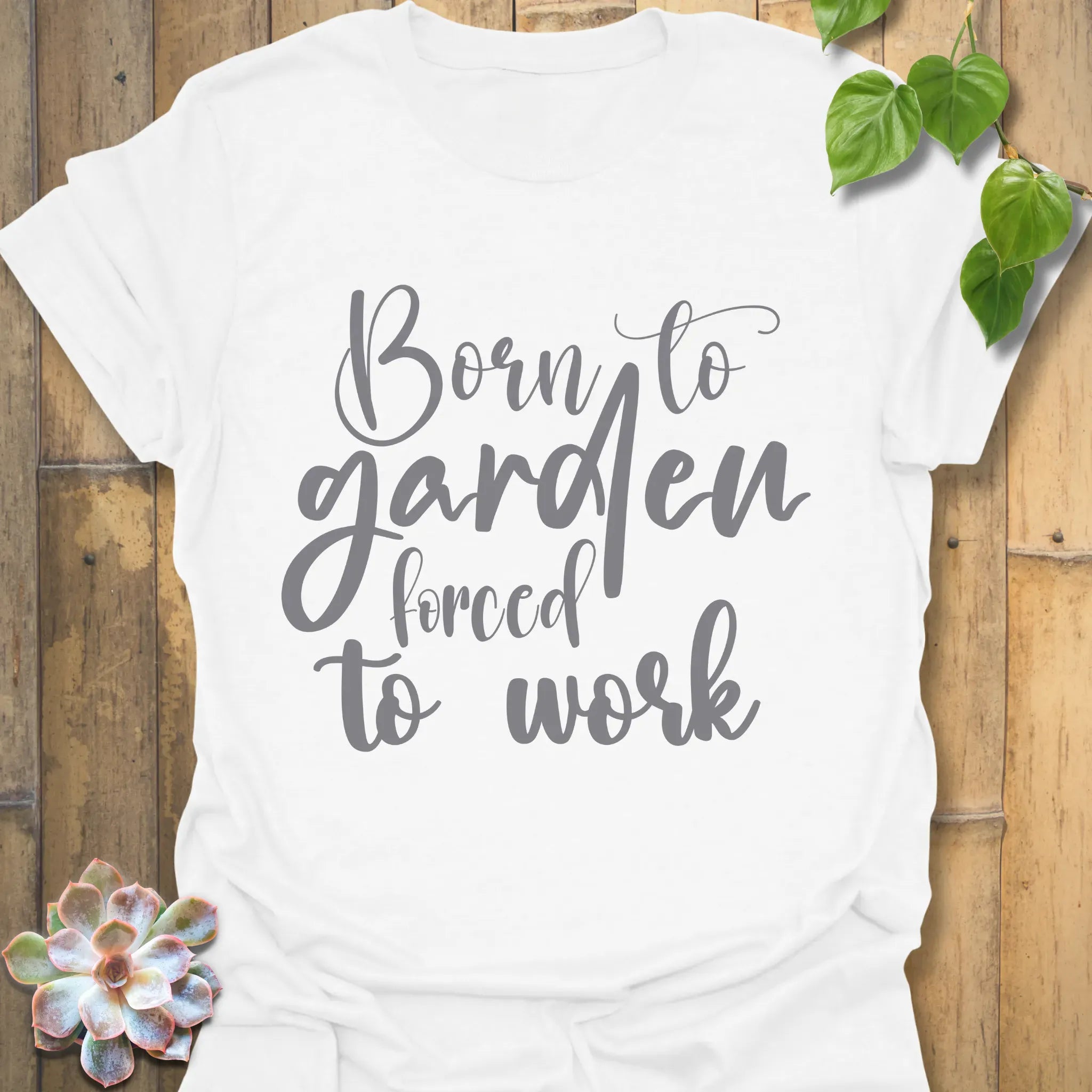 Born to Garden Forced to Work T-shirt White / S T-Shirt