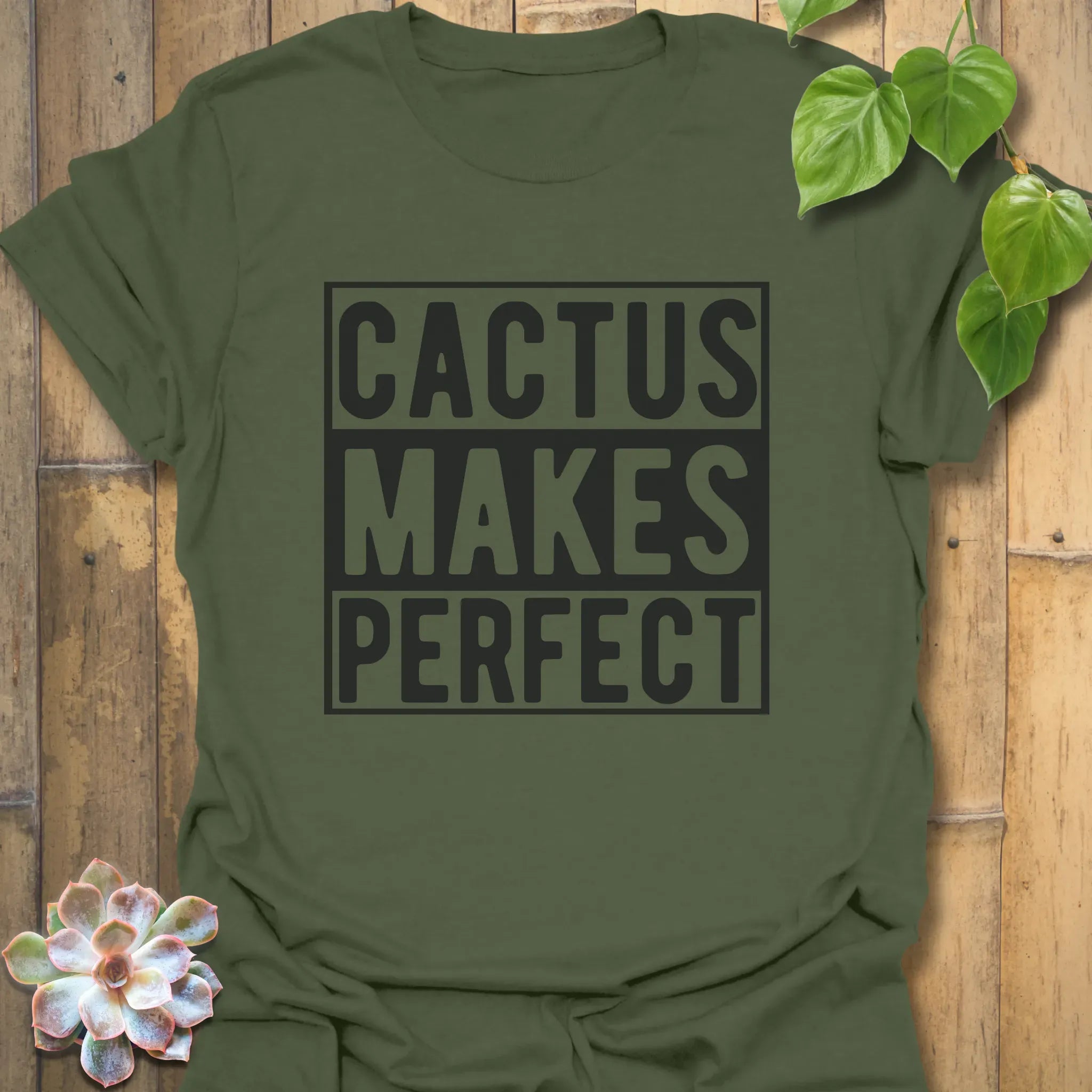 Cactus Makes Perfect T-Shirt Military Green / S T-Shirt