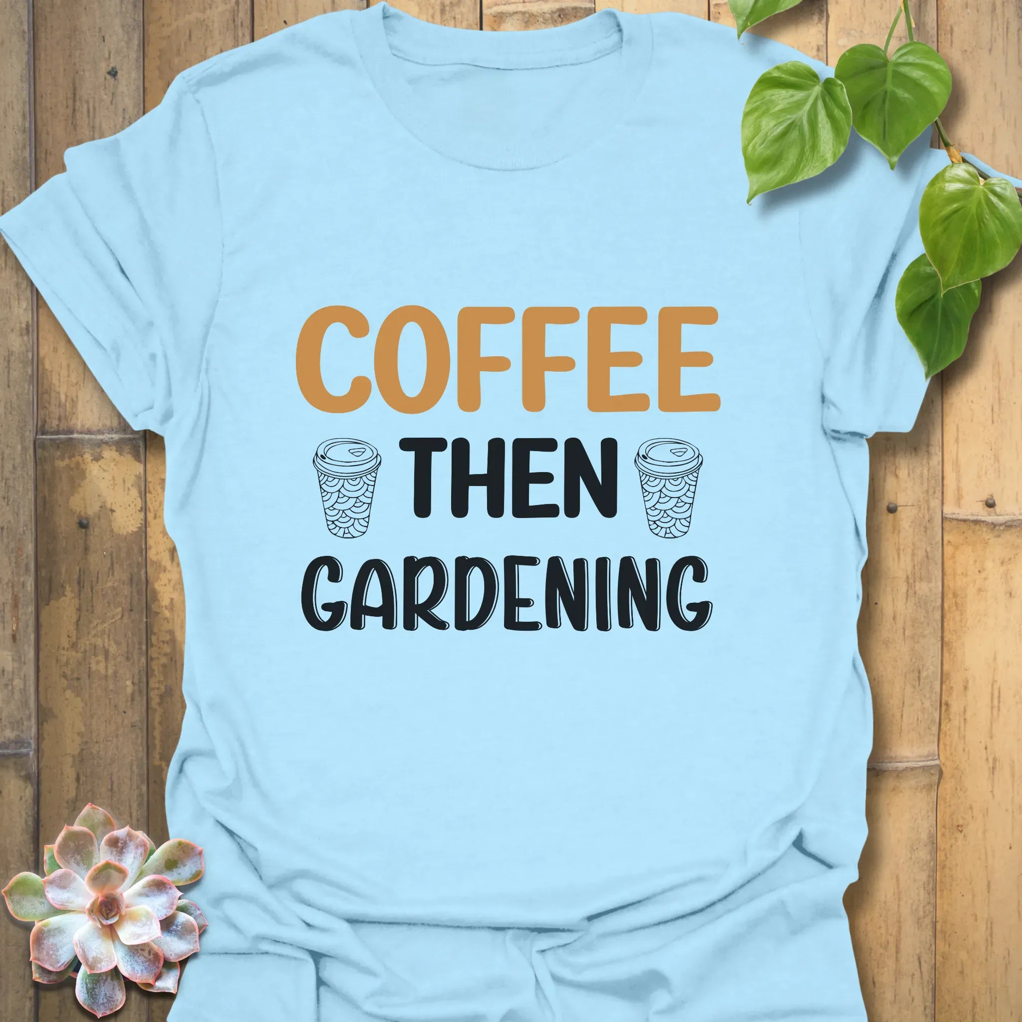 Coffee Then Gardening T-shirt Light Blue / S T-Shirt