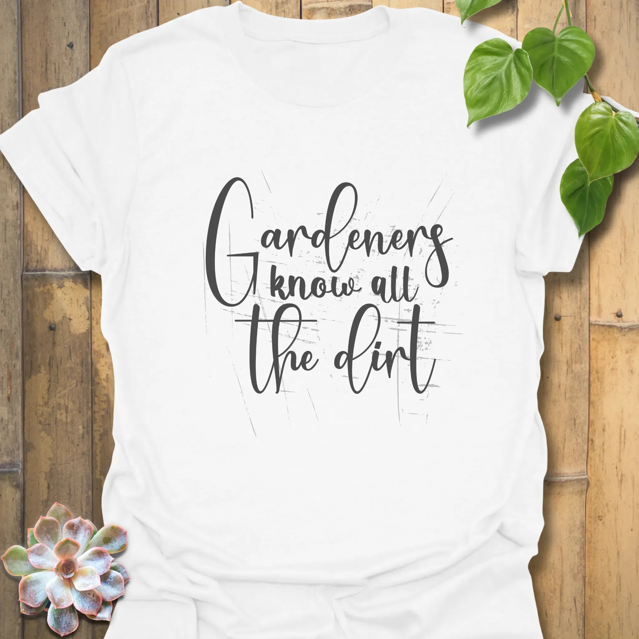Gardeners Know All the Dirt T-shirt White / S T-Shirt