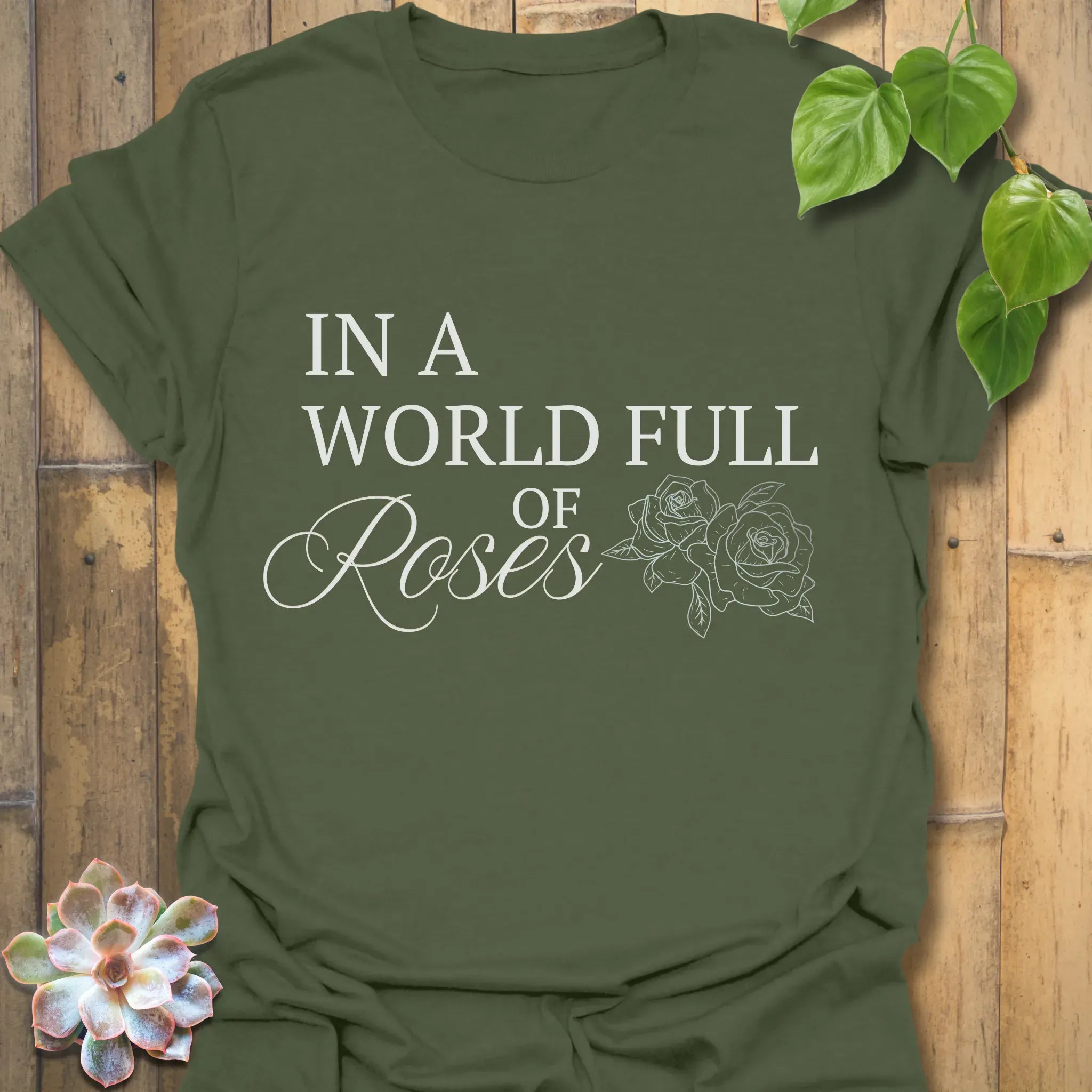In A World Full Of Roses T-Shirt Military Green / S T-Shirt