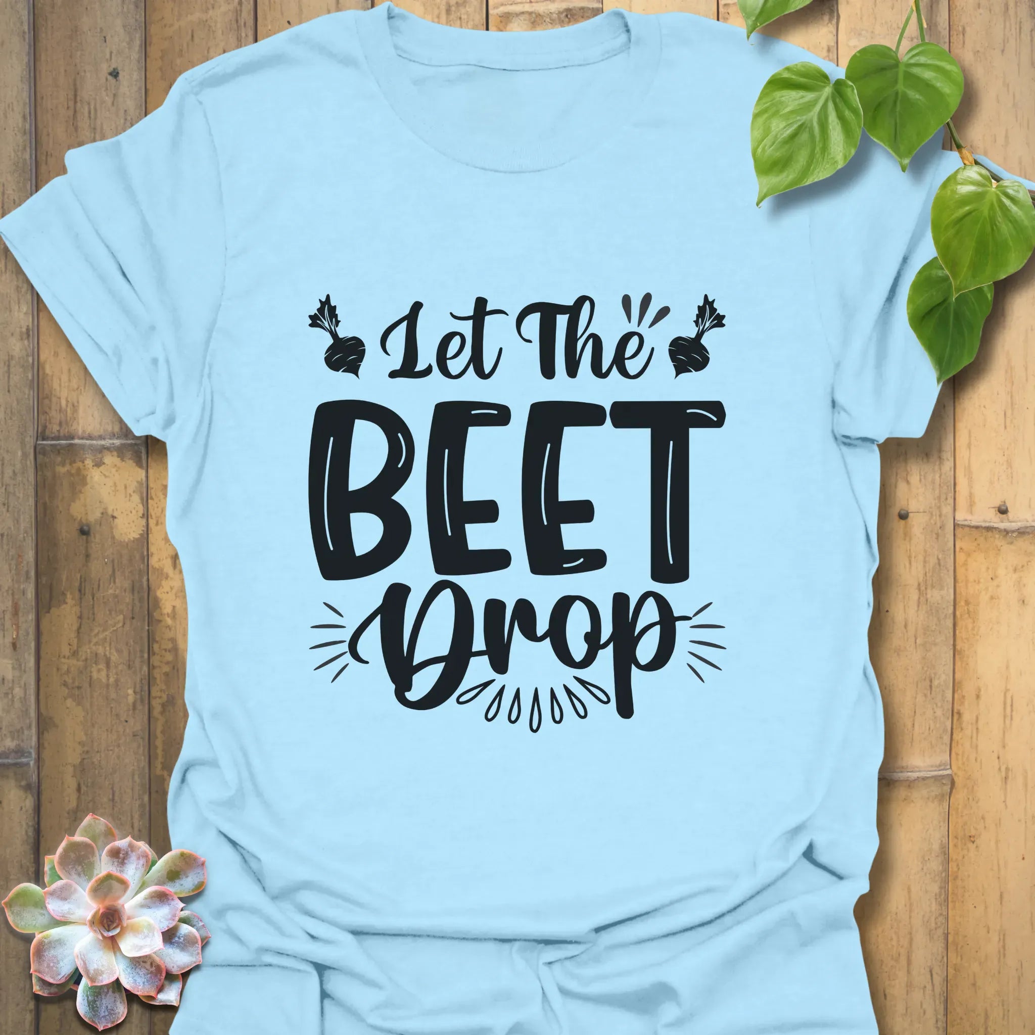 Let The Beet Drop T-shirt Light Blue / S T-Shirt