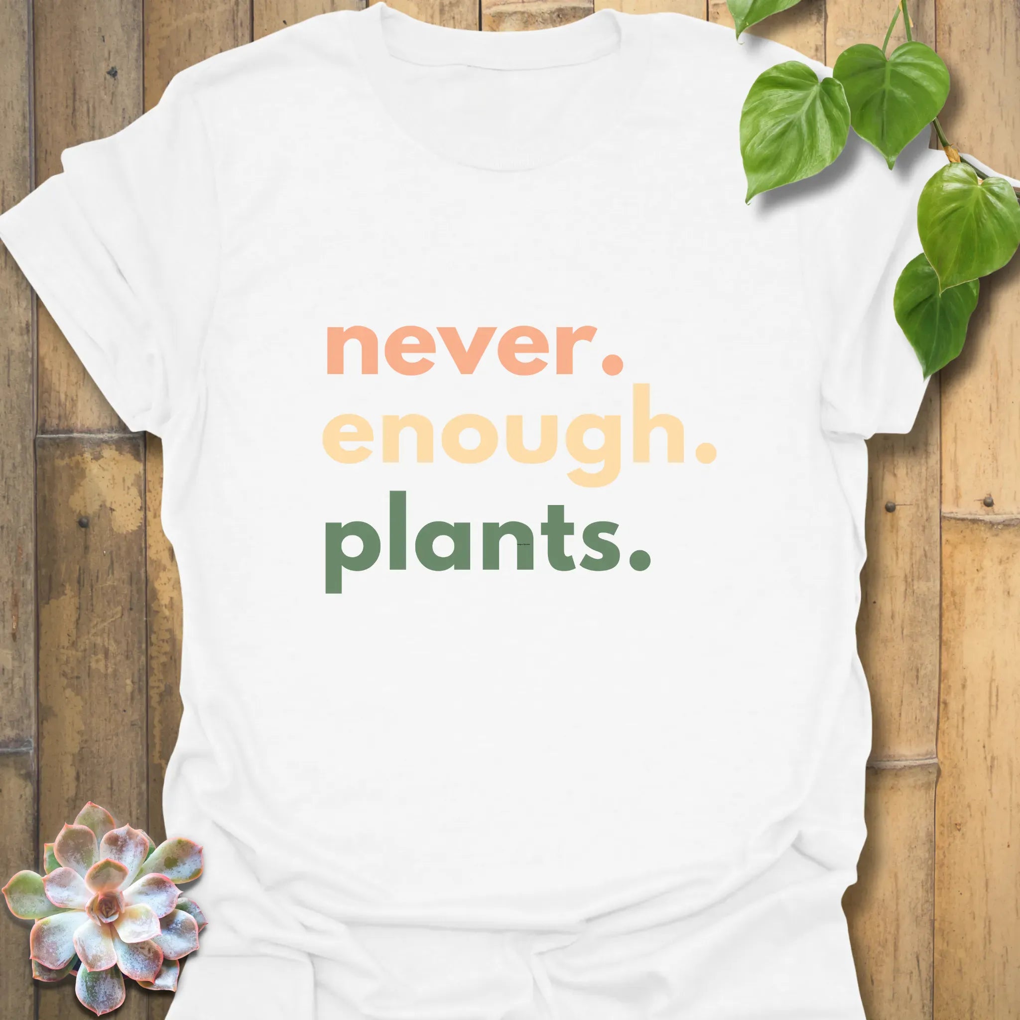 Never Enough Plants T-shirt White / S T-Shirt