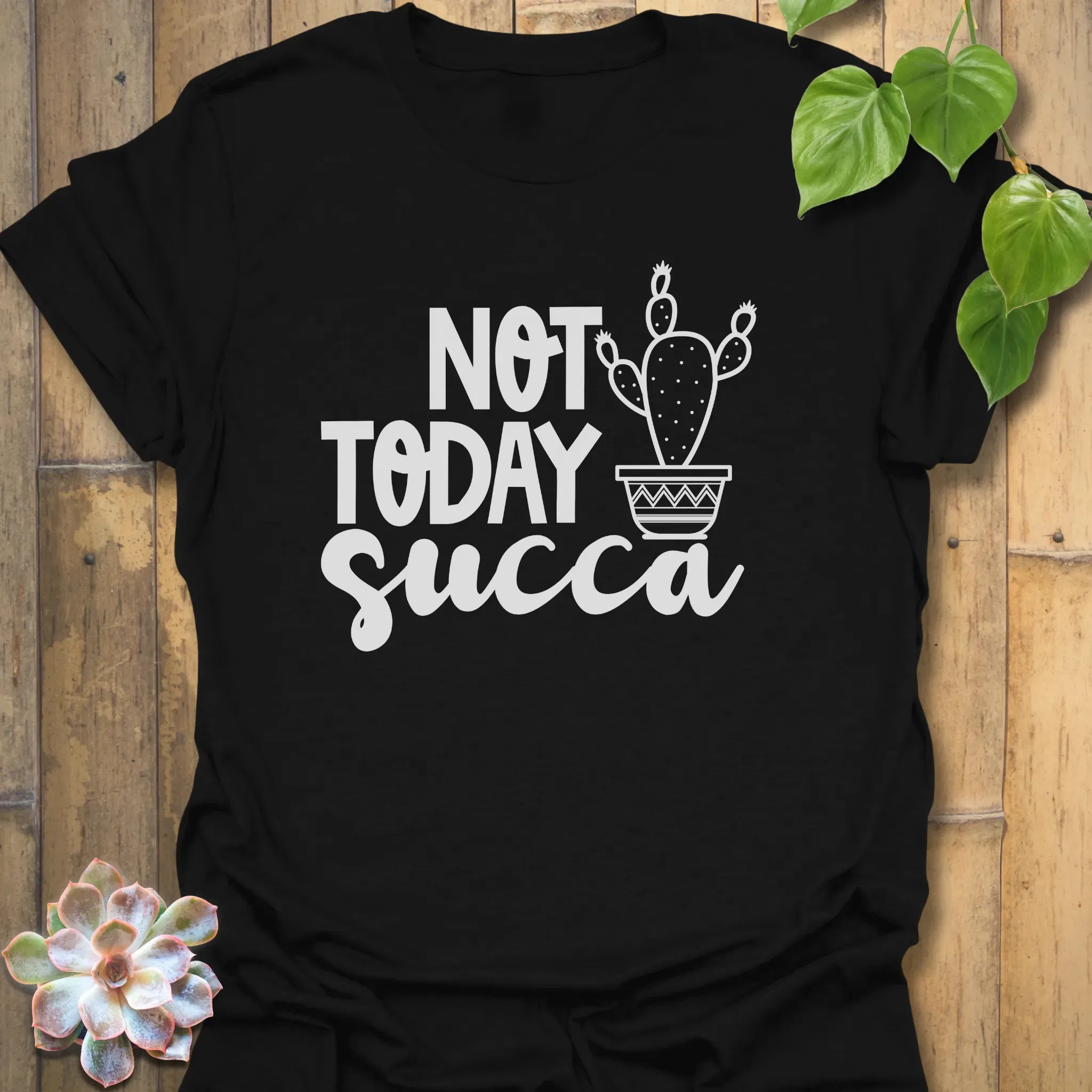 Not Today Succa T-shirt Black / S T-Shirt