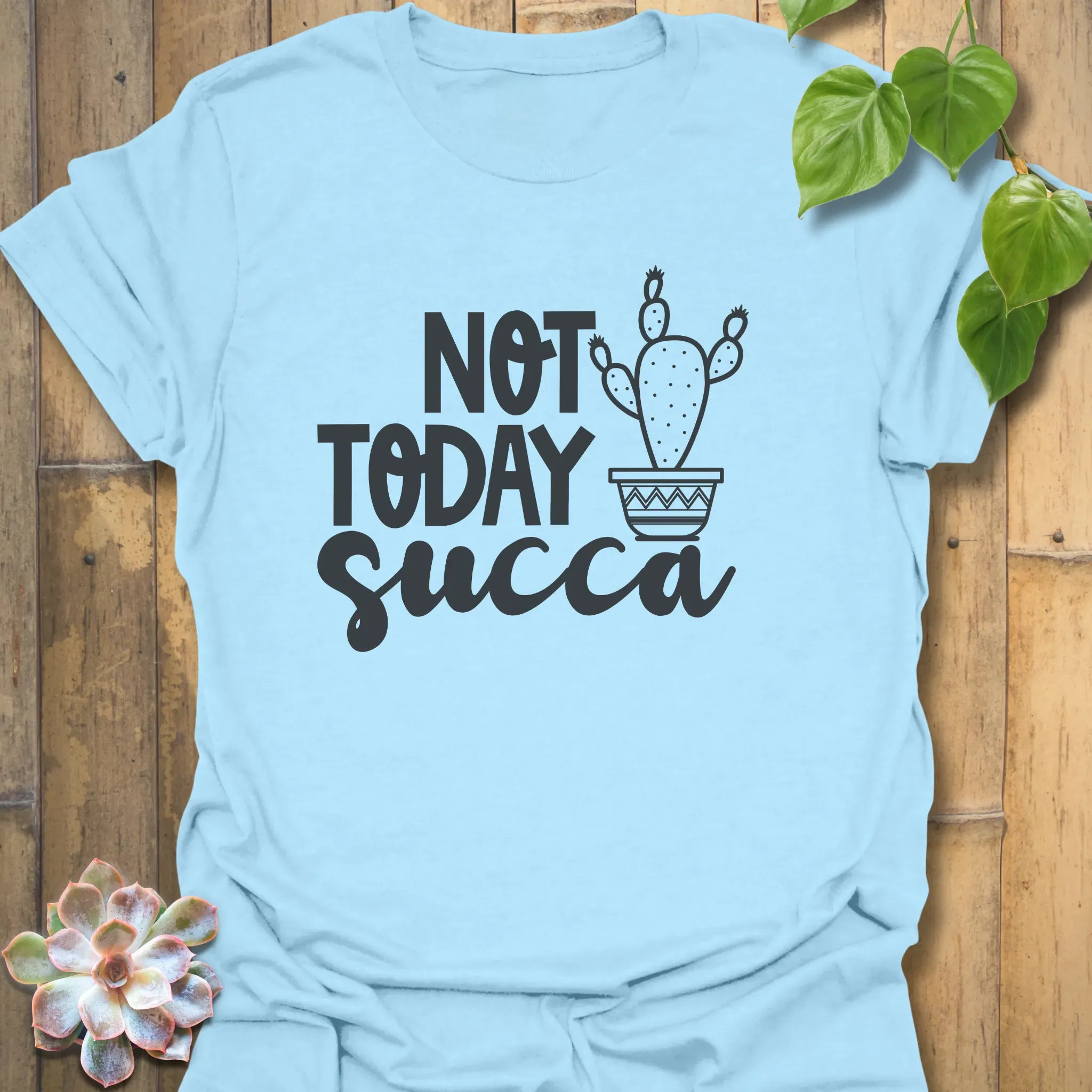 Not Today Succa T-shirt Light Blue / S T-Shirt