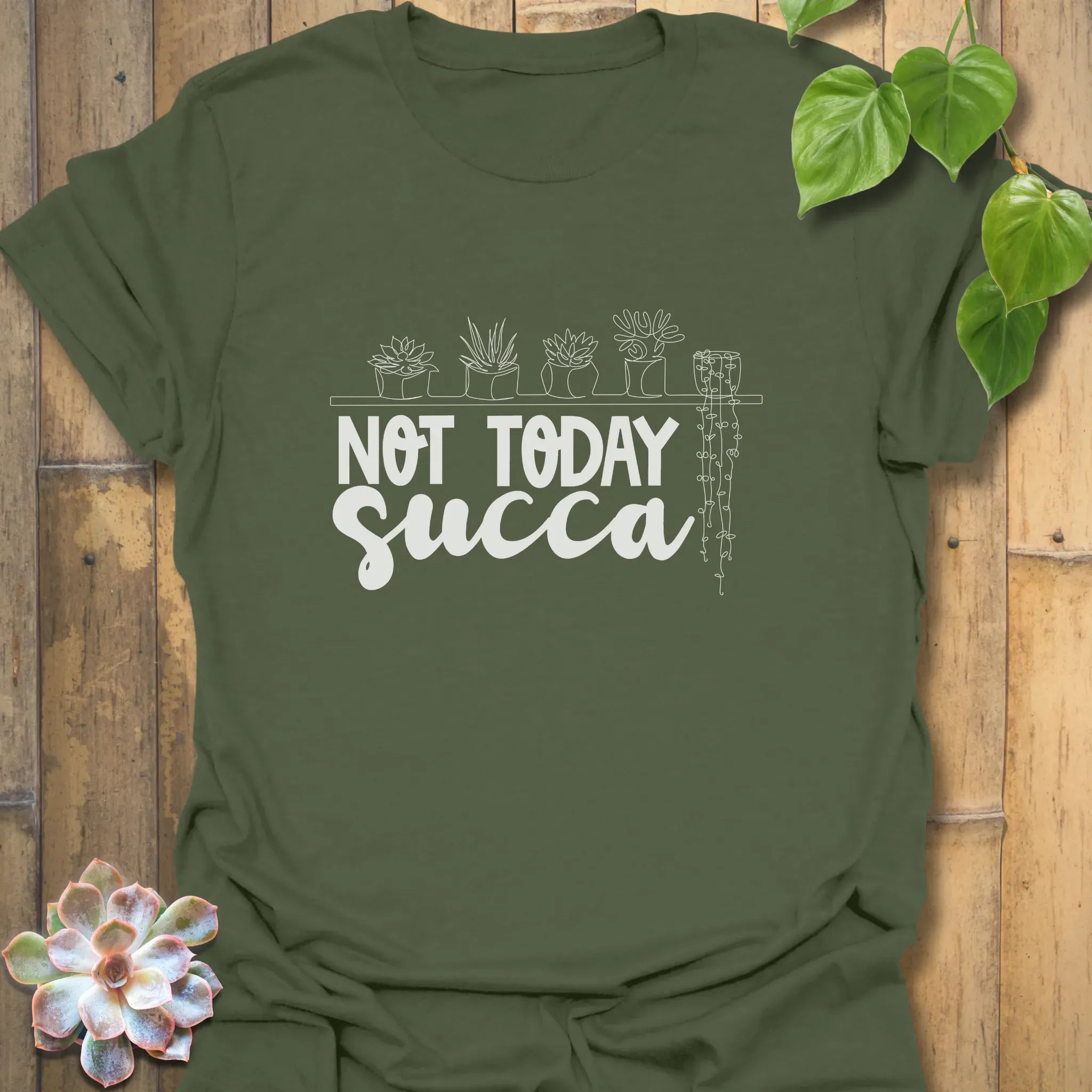 Not Today Succa T-shirt Military Green / S T-Shirt