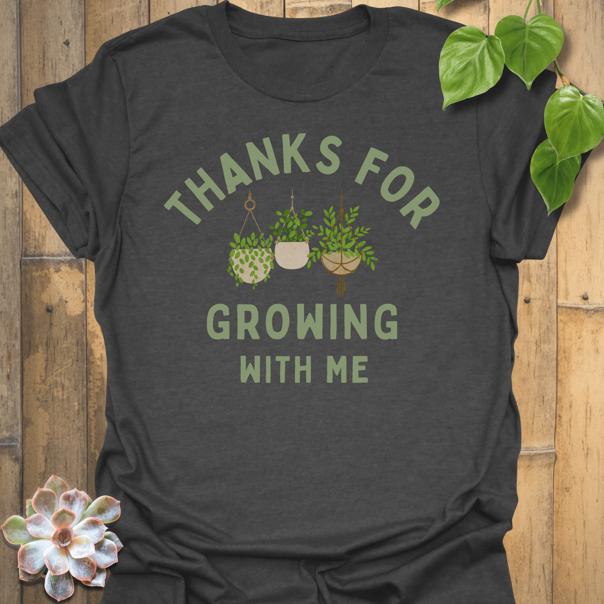 Thanks For Growing T-shirt Dark Heather / S T-Shirt