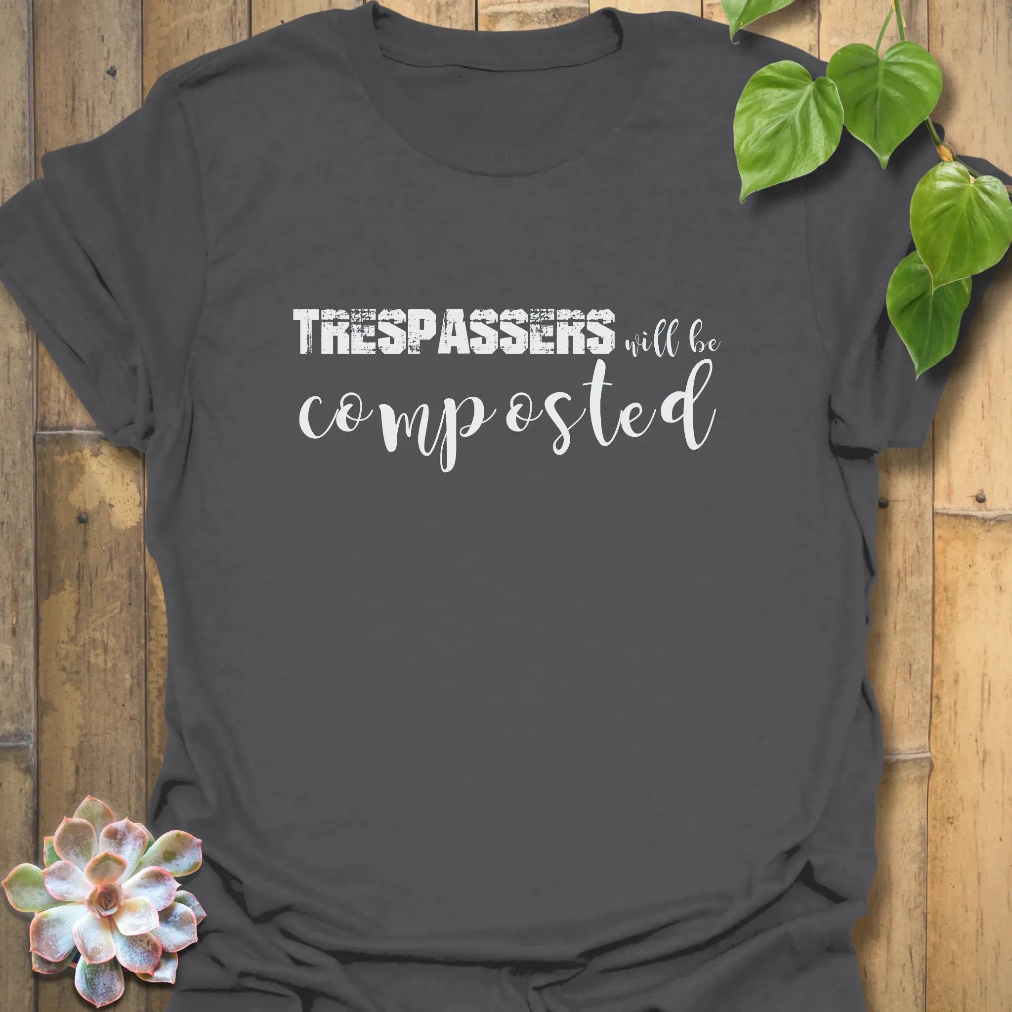 Trespassers Will Be Composted T-shirt Charcoal / S T-Shirt