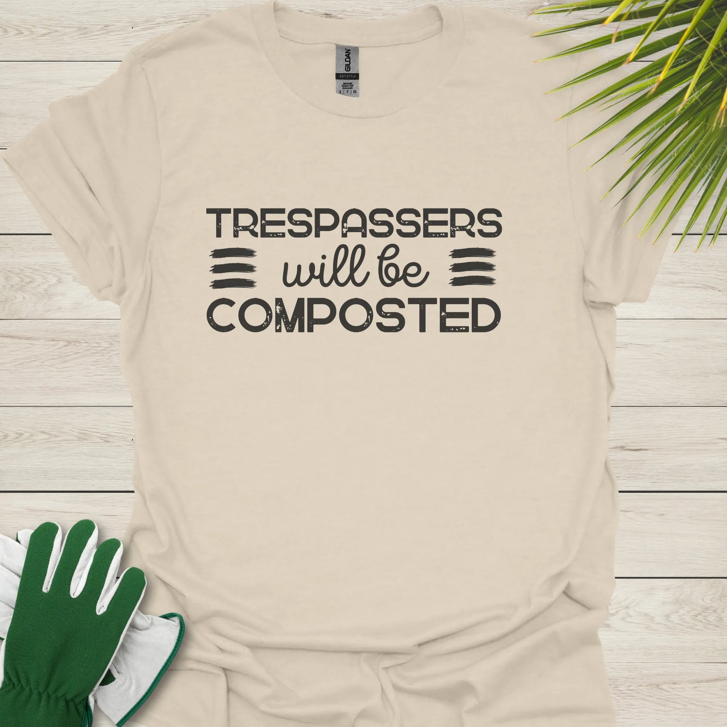 Trespassers get composted t-shirt
