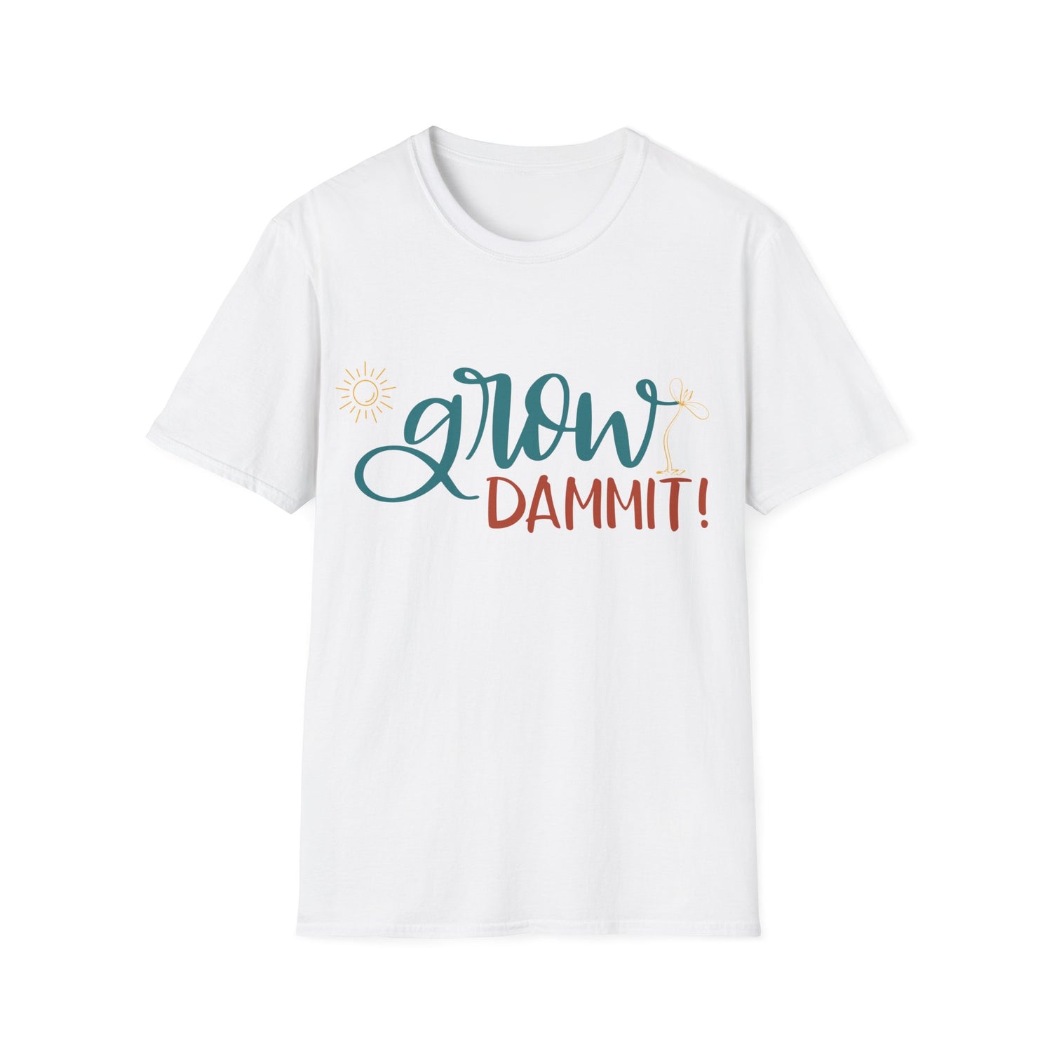 Grow Dammit T-shirt