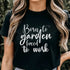 gardening quote t-shirt