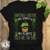Black t-shirt with the phrase “Sometimes I question my sanity but my plants told me I&