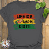 Charcoal t-shirt featuring the design Life is a Garden, Dig It with bold garden-inspired print.