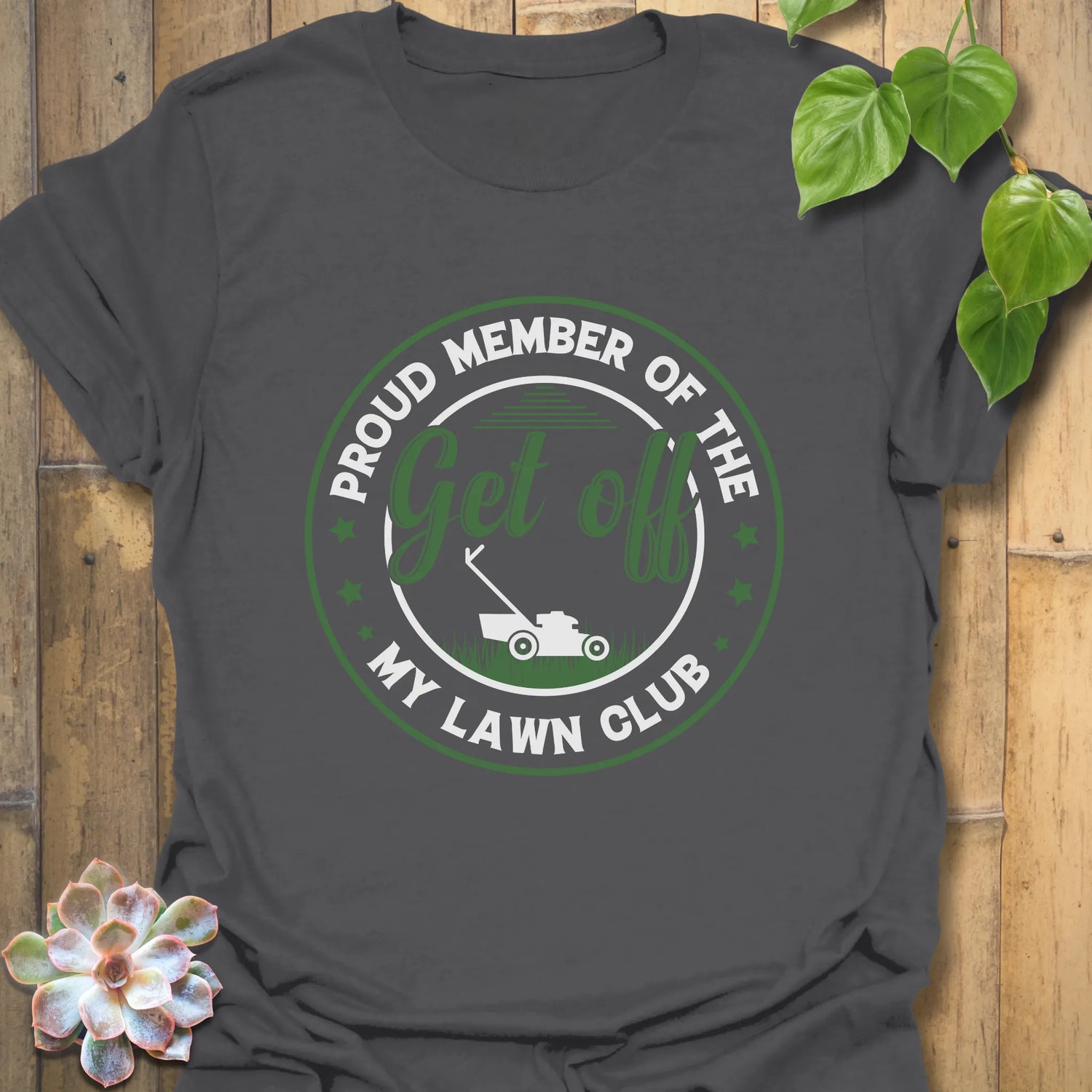 Charcoal t-shirt featuring the design Proud Member of the My Lawn Club with a bold garden club graphic.
