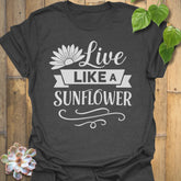 Dark Heather t-shirt featuring the design Live Like A Sunflower printed in bold black letters, sunflower lover shirt.