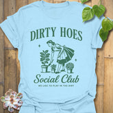 Light Blue t-shirt featuring the design Dirty Hoes printed in bold letters, gardening graphic tee.