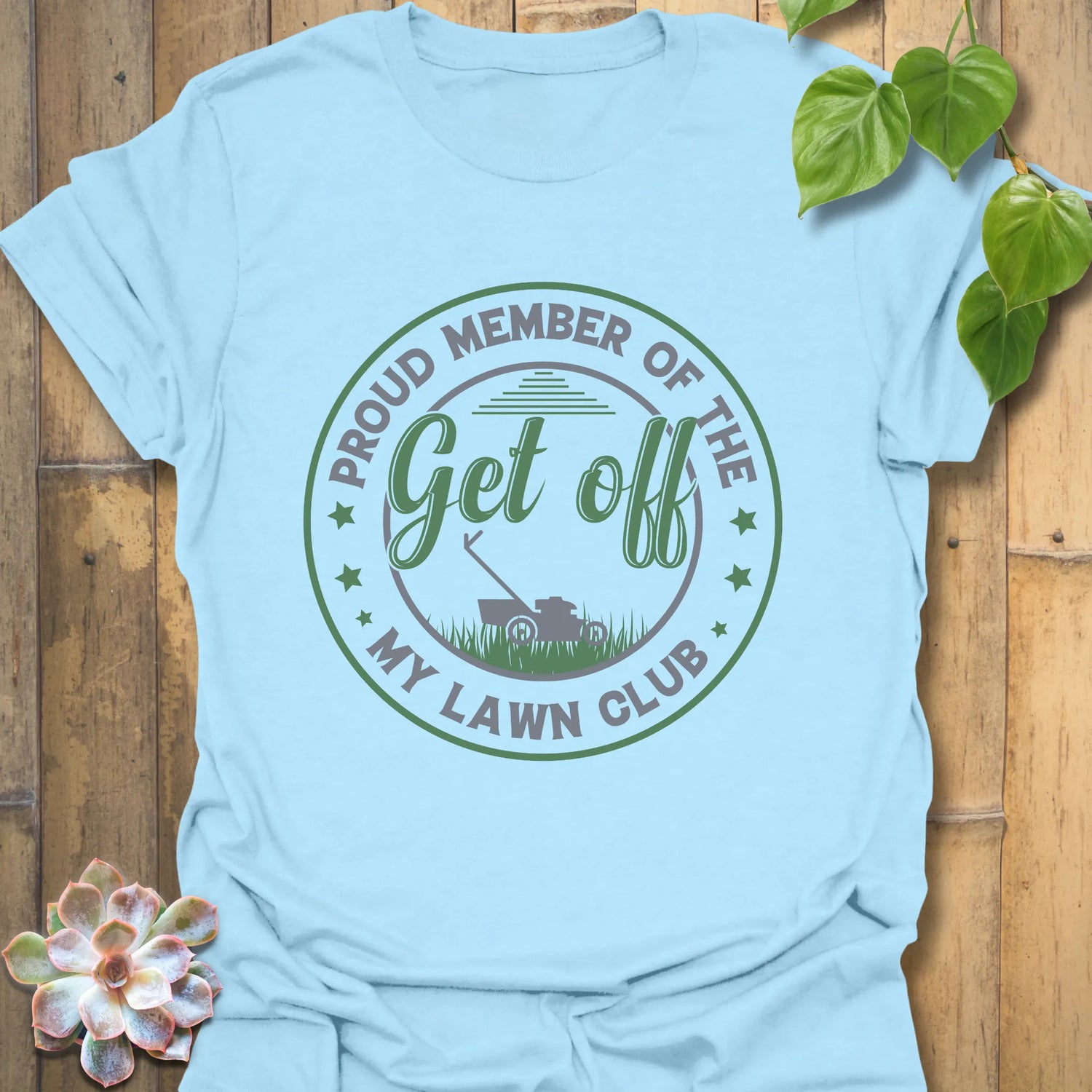 Light Blue t-shirt featuring the design Proud Member of the My Lawn Club for outdoor and gardening lovers.