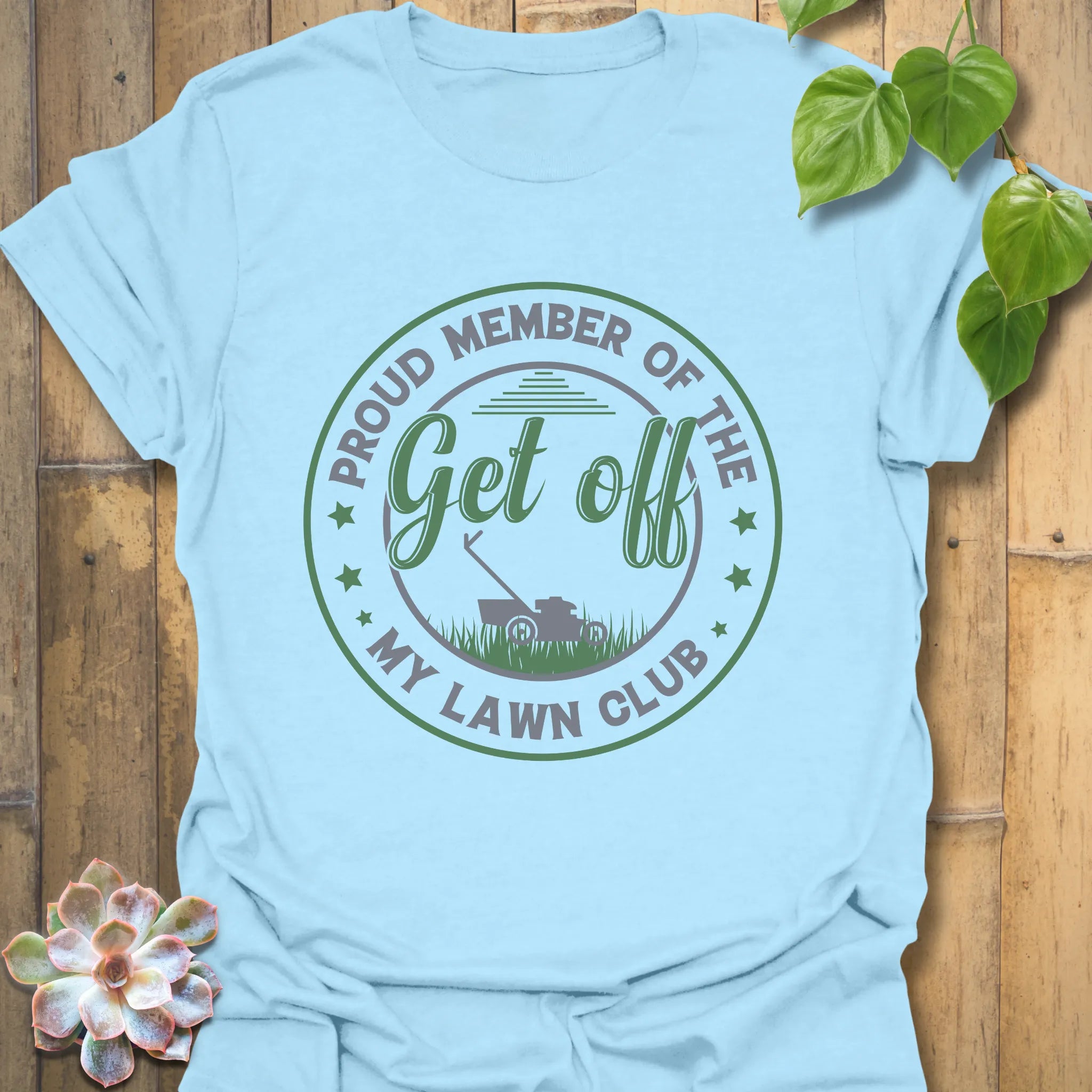 Light Blue t-shirt featuring the design Proud Member of the My Lawn Club for outdoor and gardening lovers.