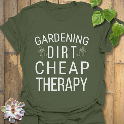 Military Green t-shirt featuring the design Gardening Dirt Cheap Therapy, outdoor gardening shirt.