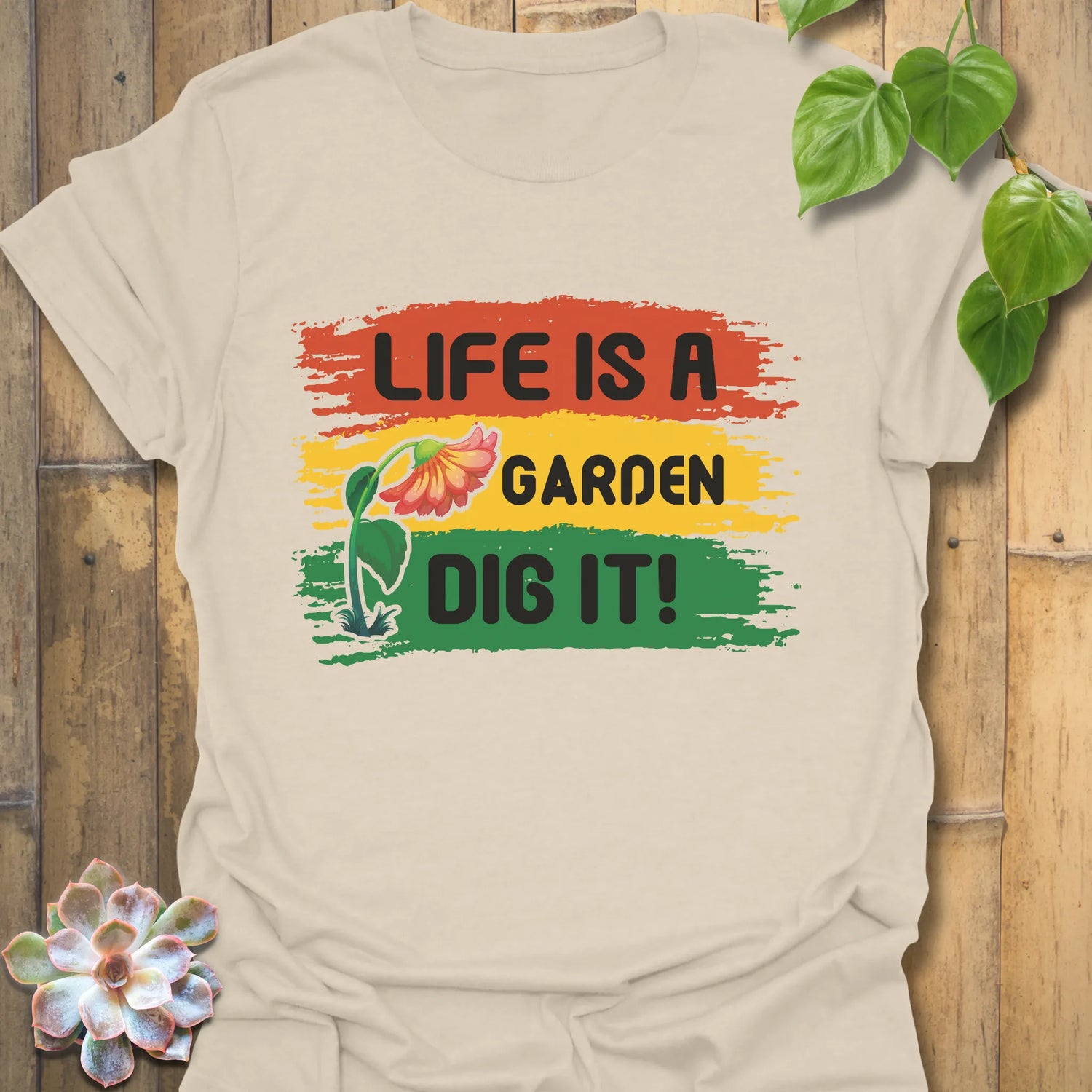 Natural t-shirt featuring the design Life is a Garden, Dig It with rustic flower gardening print.