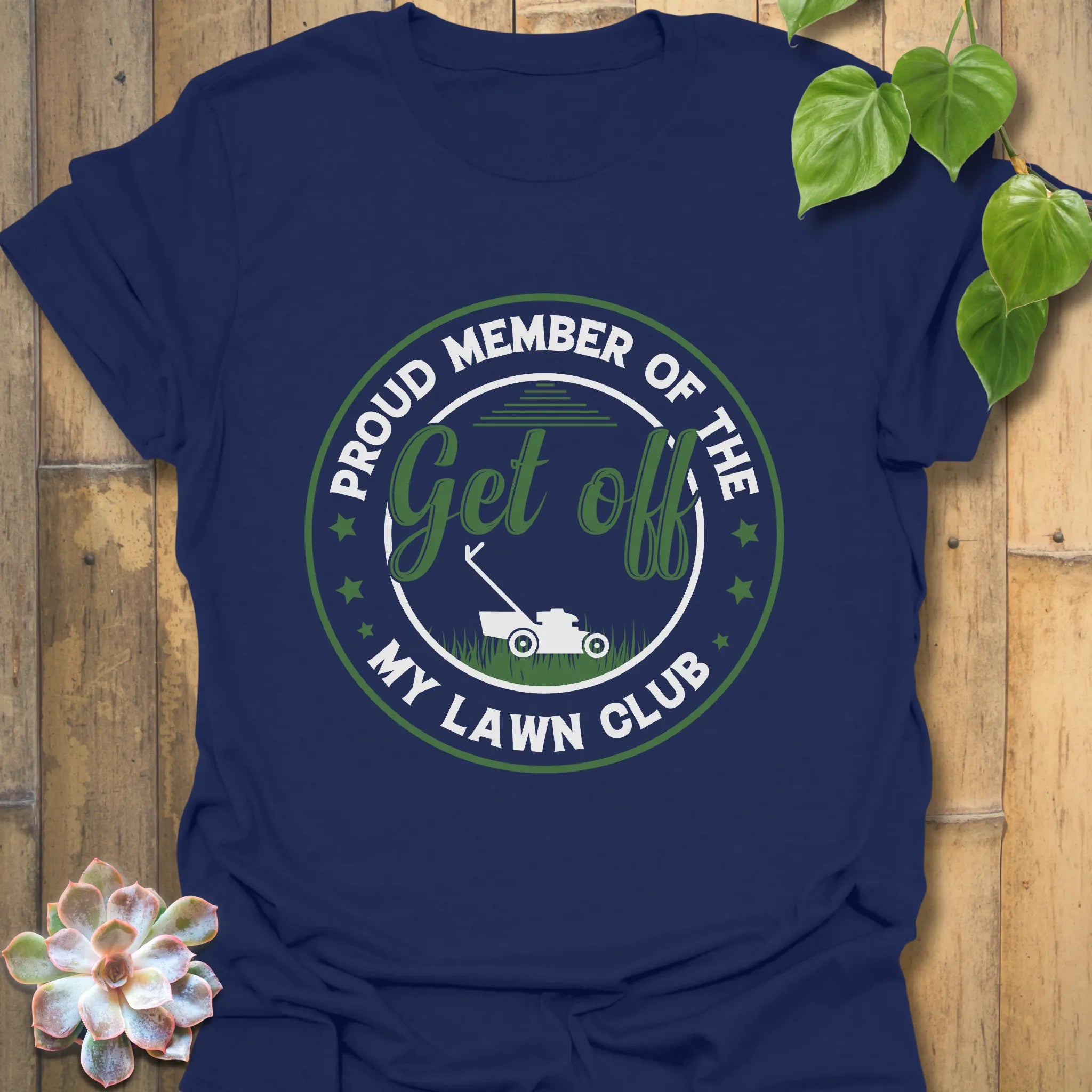 Navy t-shirt featuring the design Proud Member of the My Lawn Club for yard work and garden pride.