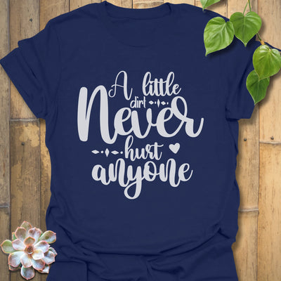 Navy t-shirt with the phrase A Little Dirt Never Hurt Anyone printed across the chest.