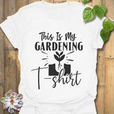 White t-shirt featuring the design This Is My Gardening T-shirt printed in bold lettering, perfect for garden lovers and plant enthusiasts.