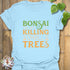 Bonsai The Art Of Killing Small Tree T-shirt Light Blue / S T-Shirt
