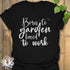 Born to Garden Forced to Work T-shirt Black / S T-Shirt