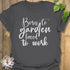 Born to Garden Forced to Work T-shirt Charcoal / S T-Shirt
