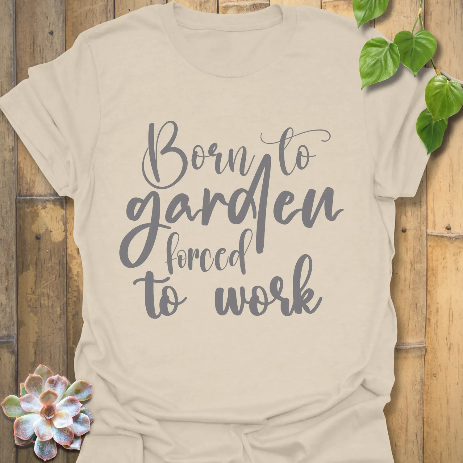 Born to Garden Forced to Work T-shirt Natural / S T-Shirt