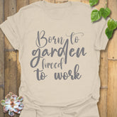 Born to Garden Forced to Work T-shirt Natural / S T-Shirt
