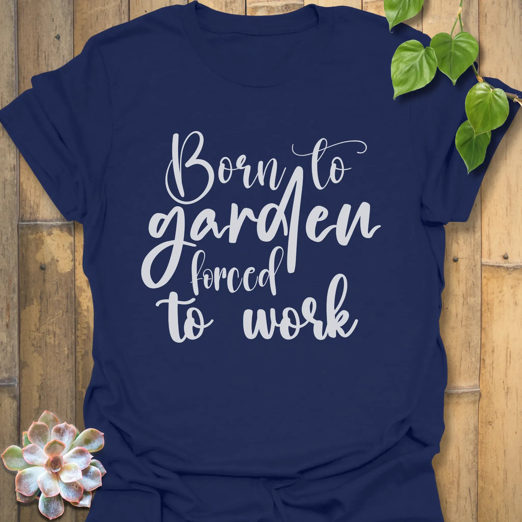 Born to Garden Forced to Work T-shirt Navy / S T-Shirt
