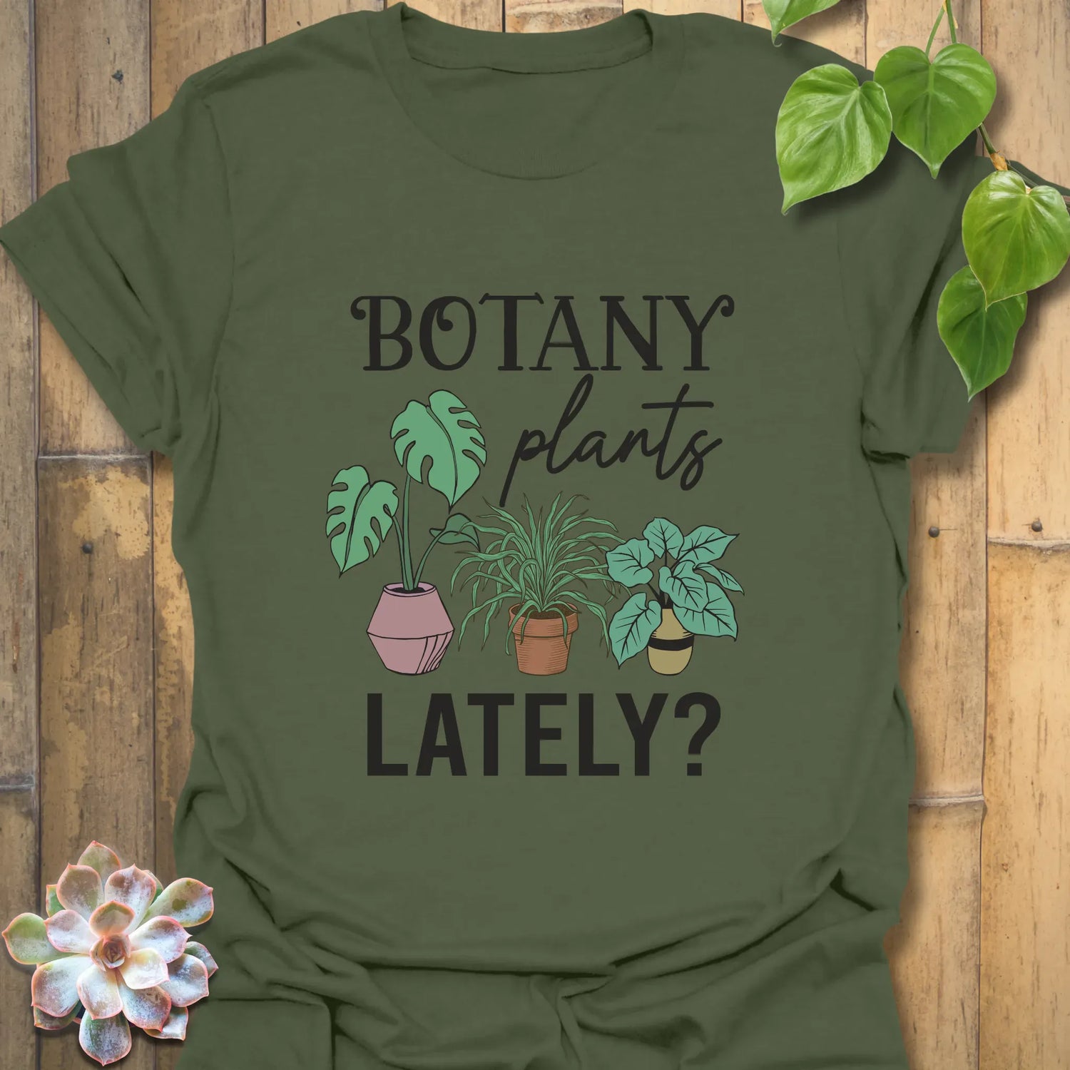 Botany Plants Lately T-shirt Military Green / S T-Shirt