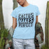 Cactus Makes Perfect T-Shirt Light Blue / S T-Shirt