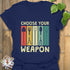 Choose Your Weapon T-shirt Navy / S T-Shirt