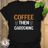 Coffee Then Gardening T-shirt Black / S T-Shirt