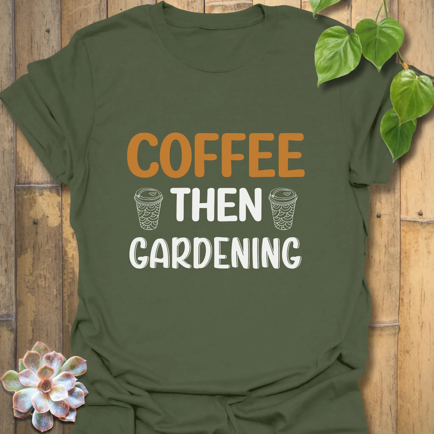 Coffee Then Gardening T-shirt Military Green / S T-Shirt