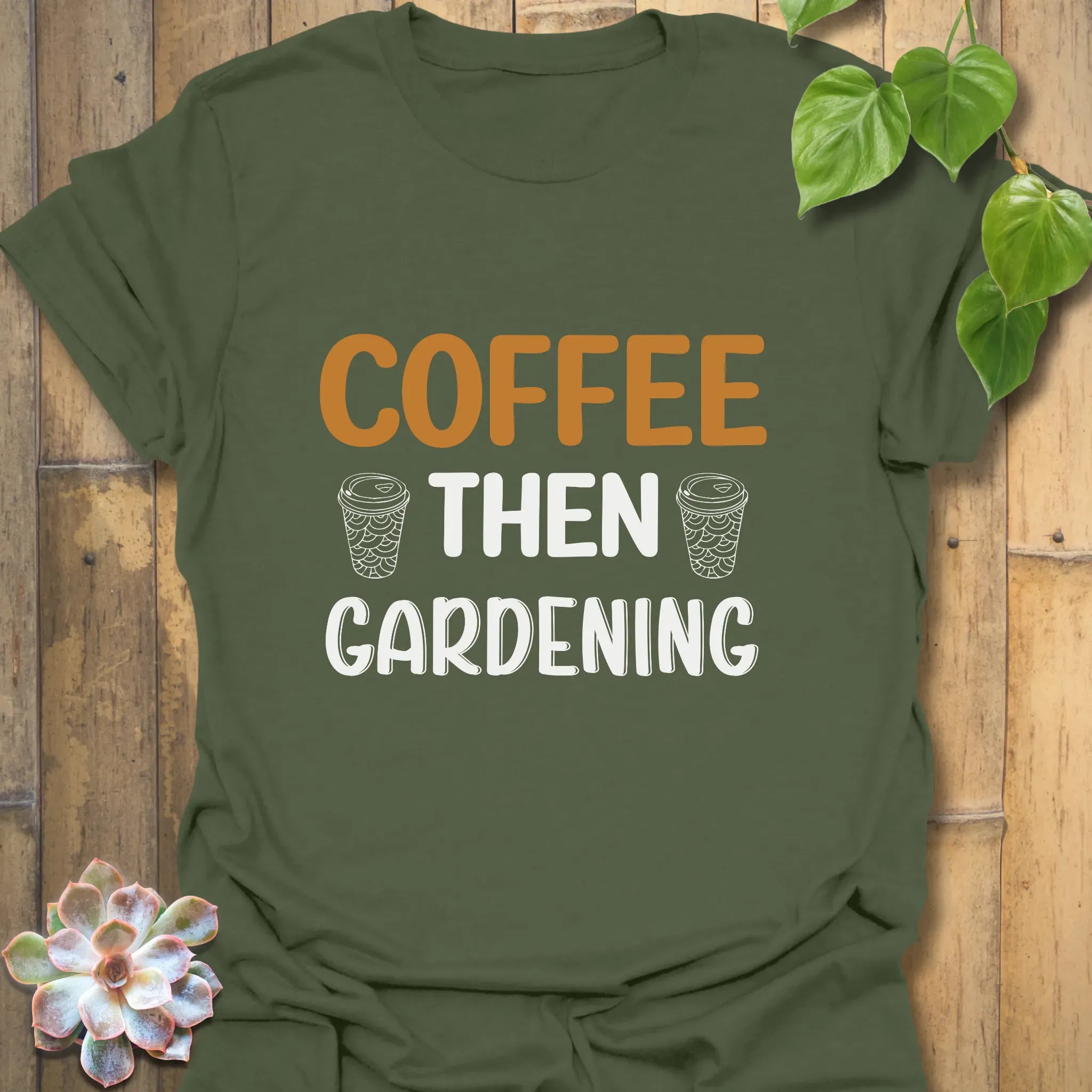 Coffee Then Gardening T-shirt Military Green / S T-Shirt
