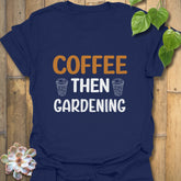 Coffee Then Gardening T-shirt Navy / S T-Shirt