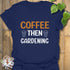 Coffee Then Gardening T-shirt Navy / S T-Shirt