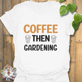 Coffee Then Gardening T-shirt White / S T-Shirt