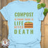 Compost Is Proof There Is Life After Death T-shirt Light Blue / S T-Shirt