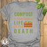 Compost Is Proof There Is Life After Death T-shirt Sport Grey / S T-Shirt
