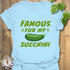 Famous For My Zucchini T-shirt Light Blue / S T-Shirt