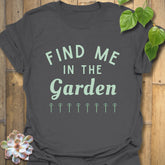 Find Me In The Garden T-shirt Charcoal / S T-Shirt
